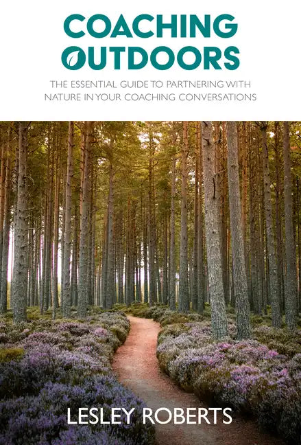 Coaching Outdoors: The essential guide to partnering with nature in your coaching conversations - Paperback