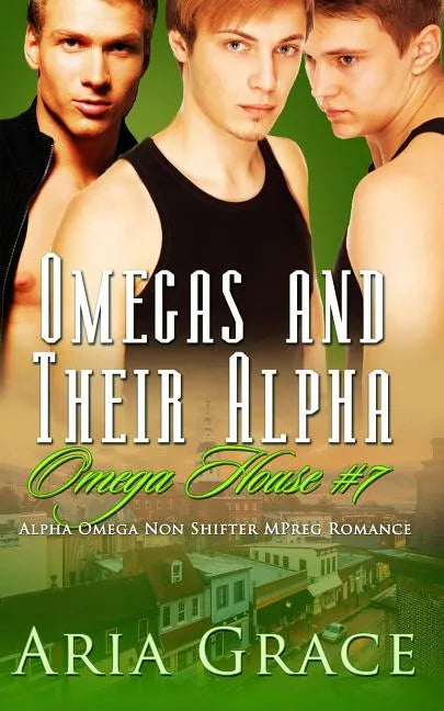 Omegas and Their Alpha: A Non Shifter Alpha Omega Mpreg Romance - Paperback