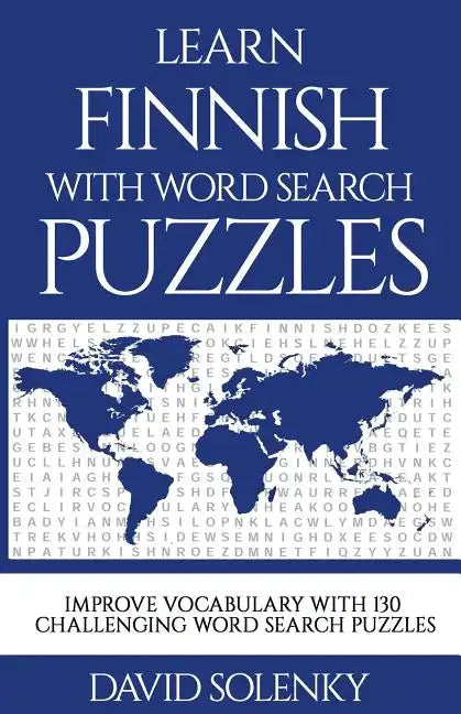 Learn Finnish with Word Search Puzzles: Learn Finnish Language Vocabulary with Challenging Word Find Puzzles for All Ages - Paperback