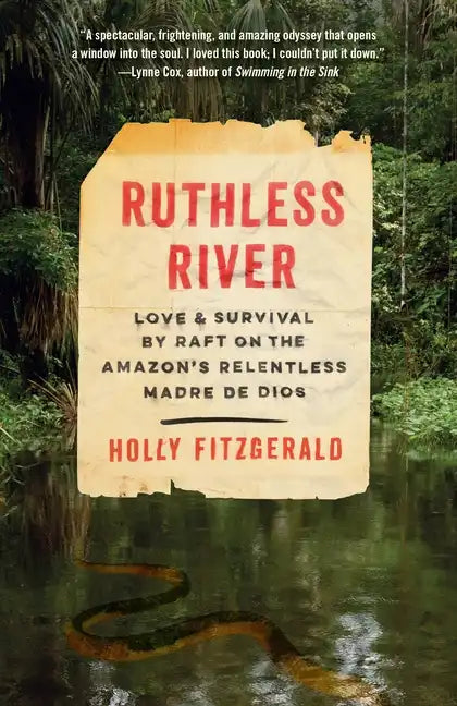 Ruthless River: Love and Survival by Raft on the Amazon's Relentless Madre de Dios - Paperback