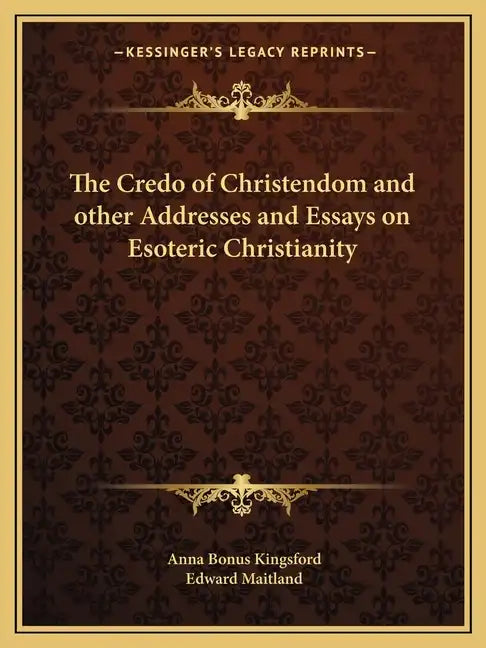 The Credo of Christendom and Other Addresses and Essays on Esoteric Christianity - Paperback