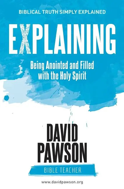 EXPLAINING Being Anointed and Filled with the Holy Spirit - Paperback