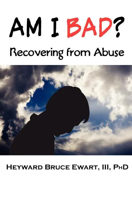 Am I Bad? Recovering from Abuse - Paperback