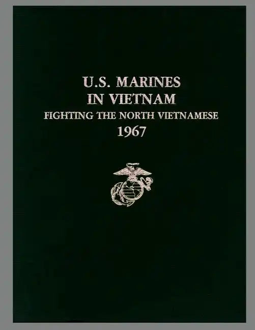 U. S. Marines in Vietnam: Fighting the North Vietnamese, 1967 - Paperback