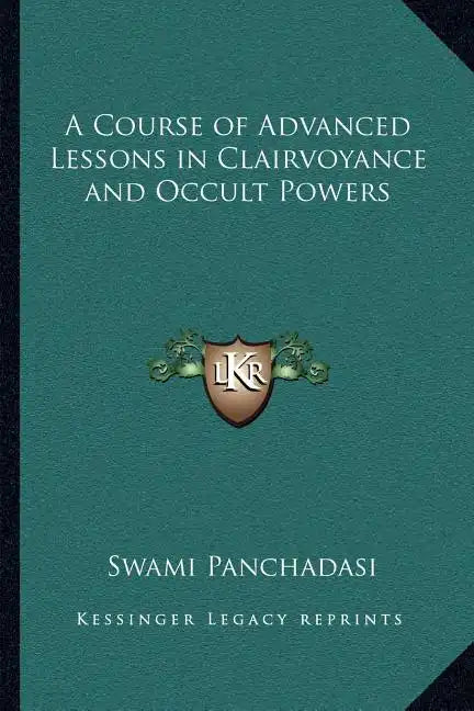 A Course of Advanced Lessons in Clairvoyance and Occult Powers - Paperback