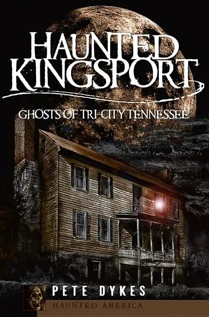 Haunted Kingsport:: Ghosts of Tri-City Tennessee - Paperback
