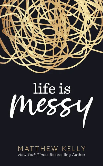 Life Is Messy - Hardcover