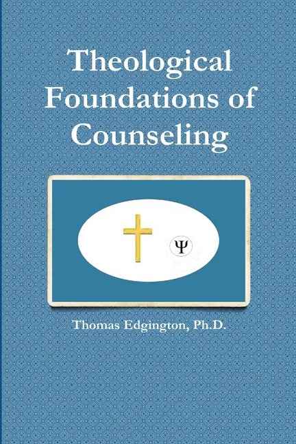 Theological Foundations of Counseling - Paperback