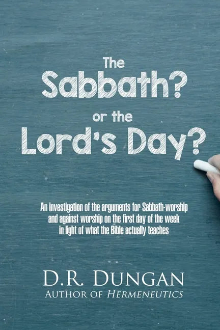 The Sabbath? or the Lord's Day?: An investigation of the arguments for Sabbath-worship and against worship on the first day of the week in light of wh - Paperback