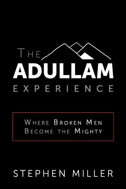 The Adullam Experience: Where Broken Men Become the Mighty - Paperback