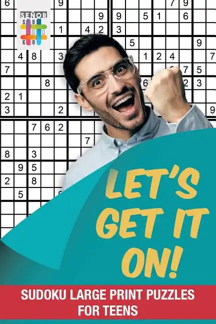 Let's Get It On! Sudoku Large Print Puzzles for Teens - Paperback