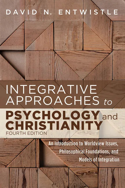 Integrative Approaches to Psychology and Christianity, Fourth Edition: An Introduction to Worldview Issues, Philosophical Foundations, and Models of I - Paperback