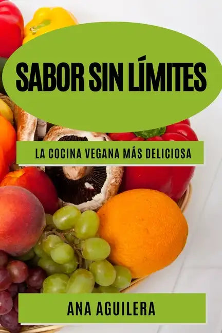Sabor sin límites: La cocina vegana más deliciosa - Paperback