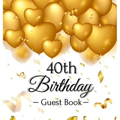 40th Birthday Guest Book: An Elegant Gold Balloon Hearts Keepsake for a 40th Birthday - Square Hardcover Guest Sign-In Book with 105 Pages for Wishes, - Hardcover