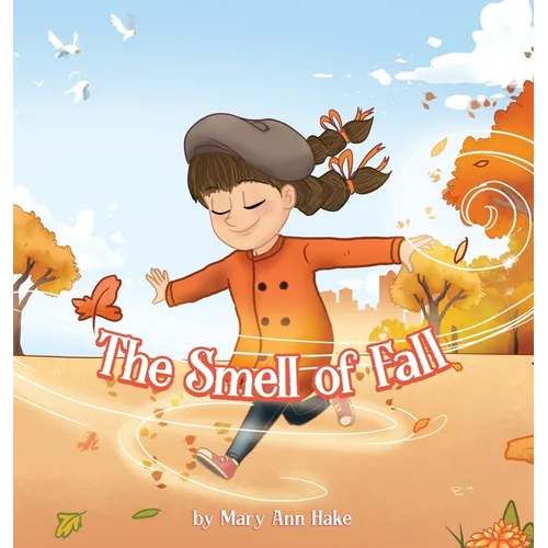 The Smell of Fall: A blind girl experiences the season through her nose. - Hardcover