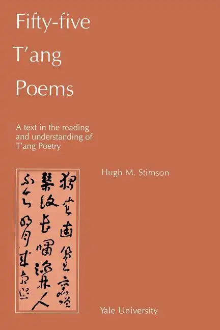 Fifty-Five T'Ang Poems: A Text in the Reading and Understanding of T'Ang Poetry - Paperback