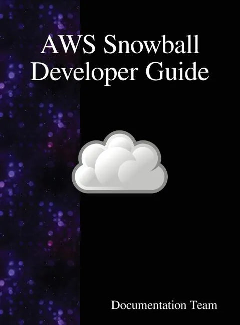 AWS Snowball Developer Guide - Hardcover