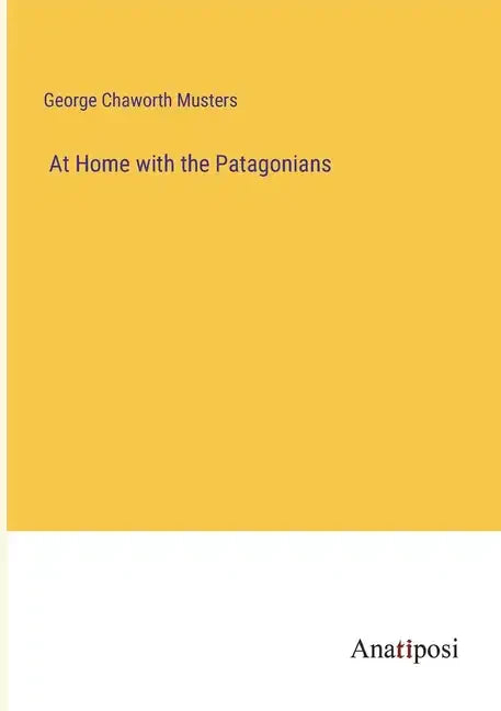At Home with the Patagonians - Paperback