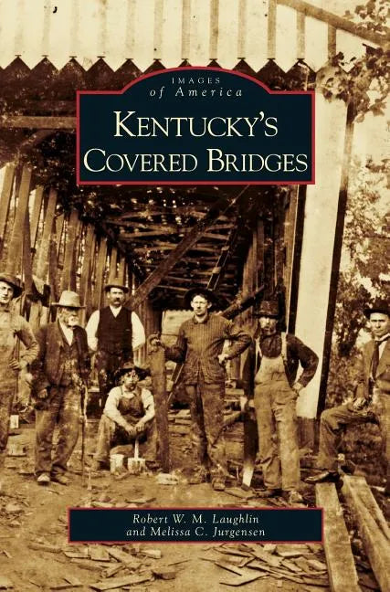 Kentucky's Covered Bridges - Hardcover