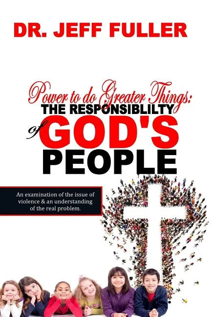 Power to do Greater Things: The Responsibility of God's People - Paperback