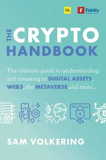 The Crypto Handbook: The Ultimate Guide to Understanding and Investing in Digital Assets, Web3, the Metaverse and More - Hardcover