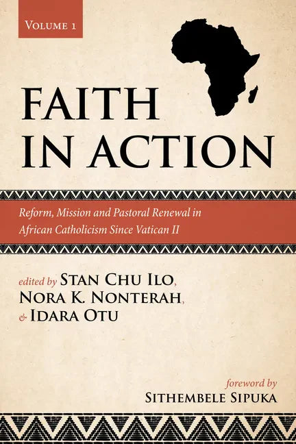 Faith in Action, Volume 1: Reform, Mission and Pastoral Renewal in African Catholicism Since Vatican II - Paperback