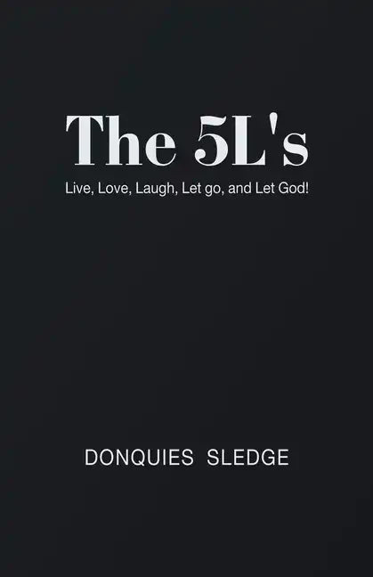 The 5L's: Live, Love, Laugh, Let Go, and Let God! - Paperback