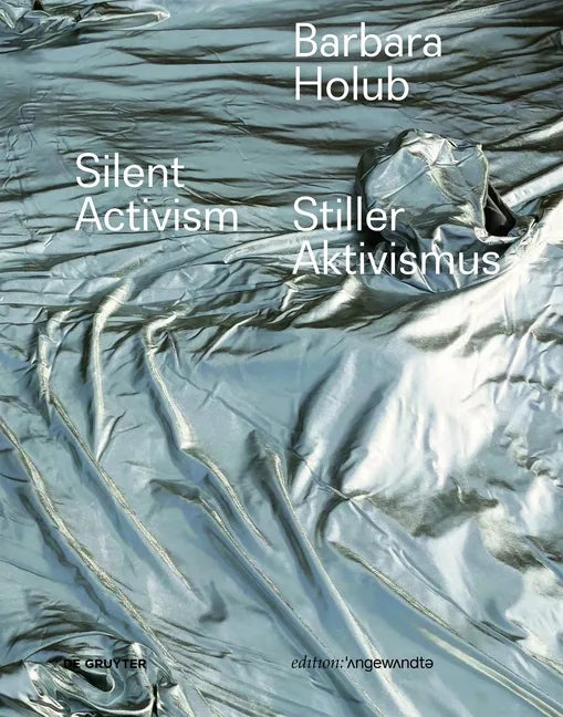 Barbara Holub - Stiller Aktivismus / Silent Activism - Hardcover