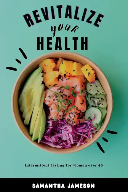 Revitalize Your Health: Intermittent Fasting for women over 40 - Paperback