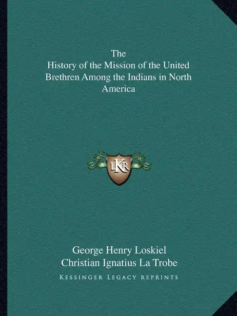 The History of the Mission of the United Brethren Among the Indians in North America - Paperback