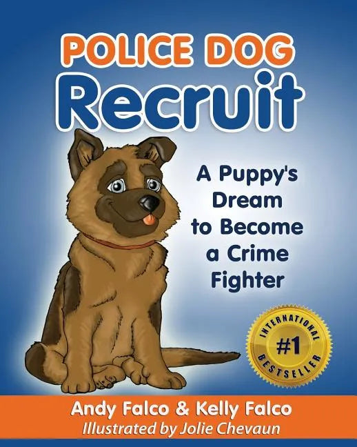 Police Dog Recruit: A Puppy's Dream to Become a Crime Fighter - Paperback