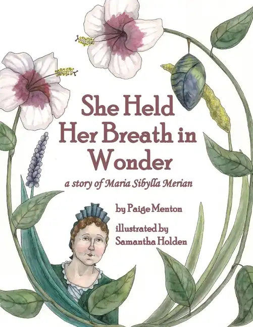 She Held Her Breath in Wonder: a story of Maria Sibylla Merian - Paperback