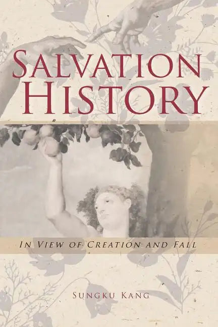 Salvation History: In View of Creation and Fall - Paperback