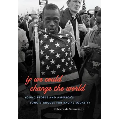 If We Could Change the World: Young People and America's Long Struggle for Racial Equality - Paperback