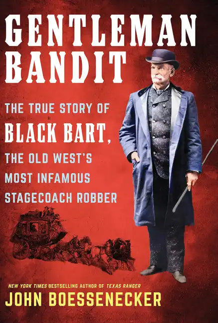 Gentleman Bandit: The True Story of Black Bart, the Old West's Most Infamous Stagecoach Robber - Library Binding