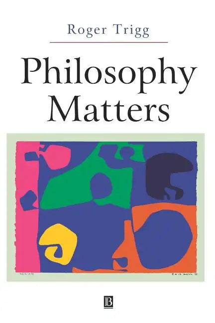 Philosophy Matters: An Introduction to Philosophy - Paperback