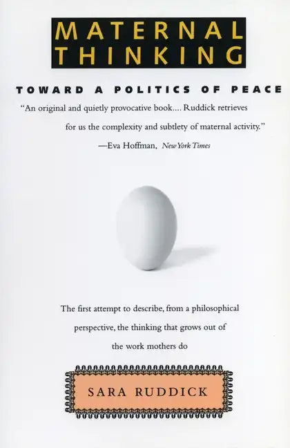 Maternal Thinking: Toward a Politics of Peace - Paperback