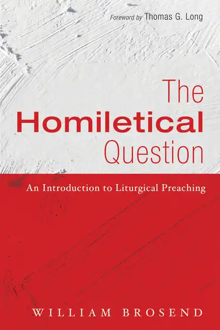 The Homiletical Question: An Introduction to Liturgical Preaching - Hardcover