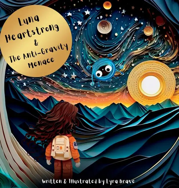 Luna Heartstrong & the Anti-Gravity Menace - Hardcover