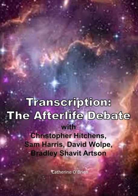 Transcription: The Afterlife Debate with Christopher Hitchens, Sam Harris, David Wolpe, Bradley Shavit Artson - Paperback