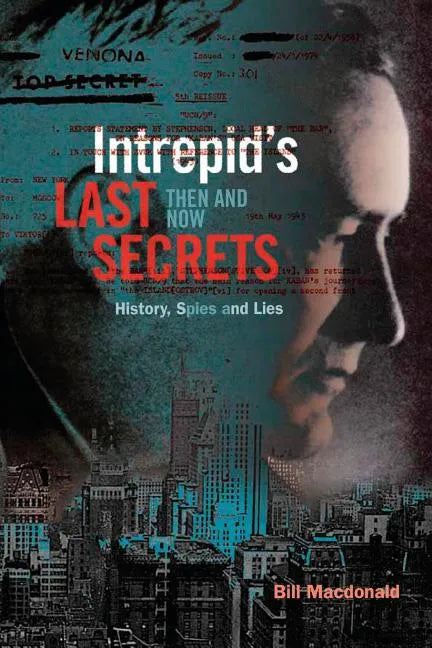 Intrepid's Last Secrets: Then and Now: History, Spies and Lies - Paperback