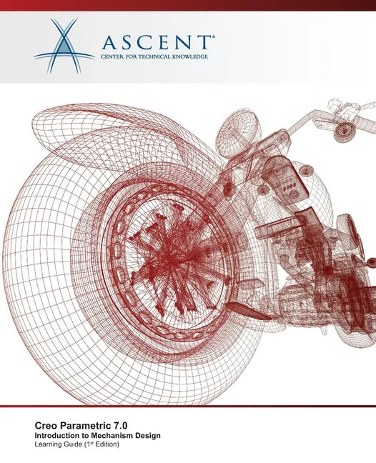 Creo Parametric 7.0: Introduction to Mechanism Design - Paperback