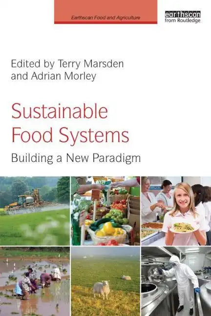 Sustainable Food Systems: Building a New Paradigm - Paperback