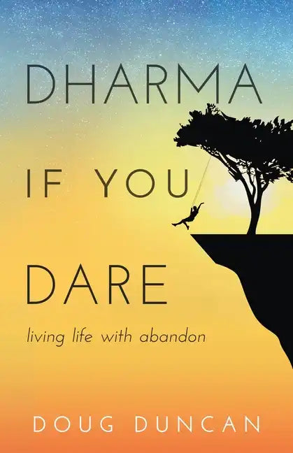 Dharma If You Dare: Living Life with Abandon - Paperback