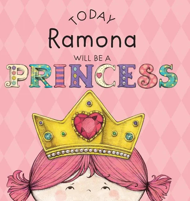 Today Ramona Will Be a Princess - Hardcover