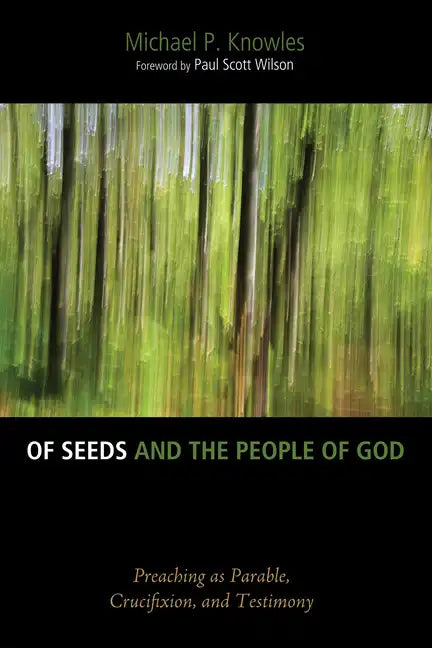 Of Seeds and the People of God: Preaching as Parable, Crucifixion, and Testimony - Paperback