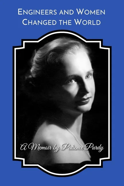 Engineers and Women Changed the World: A Memoir (B&W) - Paperback