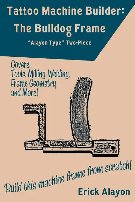 Tattoo Machine Builder: The Bulldog Frame - Paperback