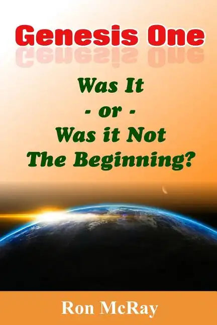 Genesis One: Was It or Was It Not The Beginning? - Paperback
