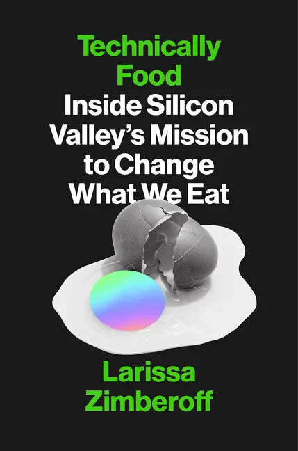 Technically Food: Inside Silicon Valley's Mission to Change What We Eat - Hardcover